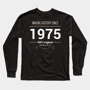 Making history since 1975 Long Sleeve T-Shirt